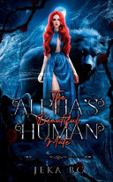 Cover of The Alpha’s Beautiful Human Mate