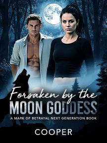 Forsaken by the Moon Goddess