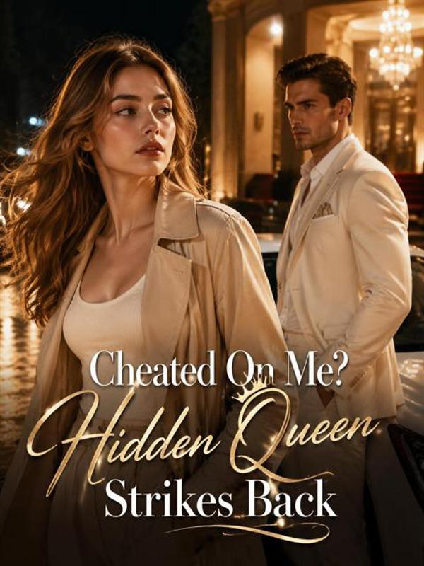 Cheated On Me? Hidden Queen Strikes Back