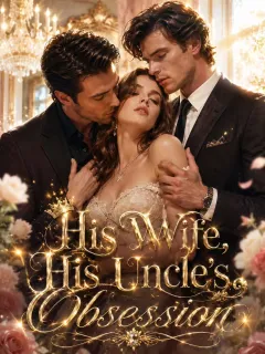 His Wife, His Uncle's Obsession