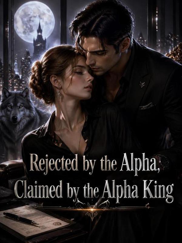 Rejected by the Alpha, Claimed by the Alpha King