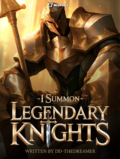 Others Summon Dragons, I Summon Legendary Knights