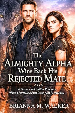 The Almighty Alpha Wins Back His Rejected Mate