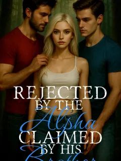Rejected by the Alpha, Claimed by His Brother