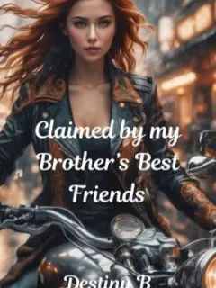 Claimed By My Brother's Best Friends