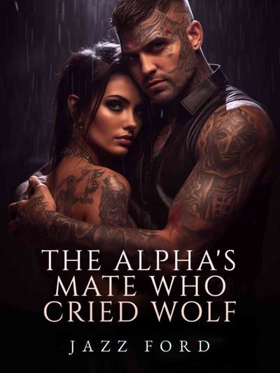 The Alpha's Mate Who Cried Wolf