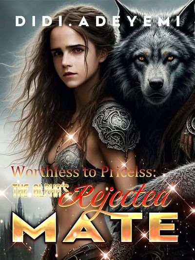 Worthless to Priceless The Alpha's Rejected Mate