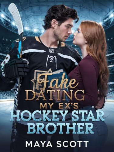 Fake Dating My Ex's Hockey Star Brother