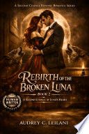 Rebirth of the Broken Luna: A Second Chance at Luna's Heart