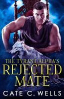 The Tyrant Alpha's Rejected Mate